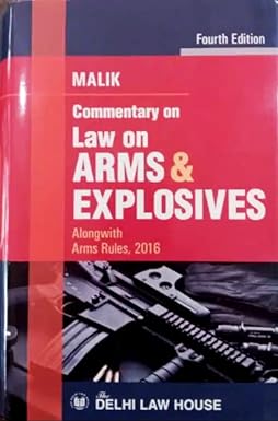 Maliks-Commentary-Law-on-Arms-and-Explosives-alongwith-Arms-Rules,-2016-4th-edition-2023-and-Reprint-2024